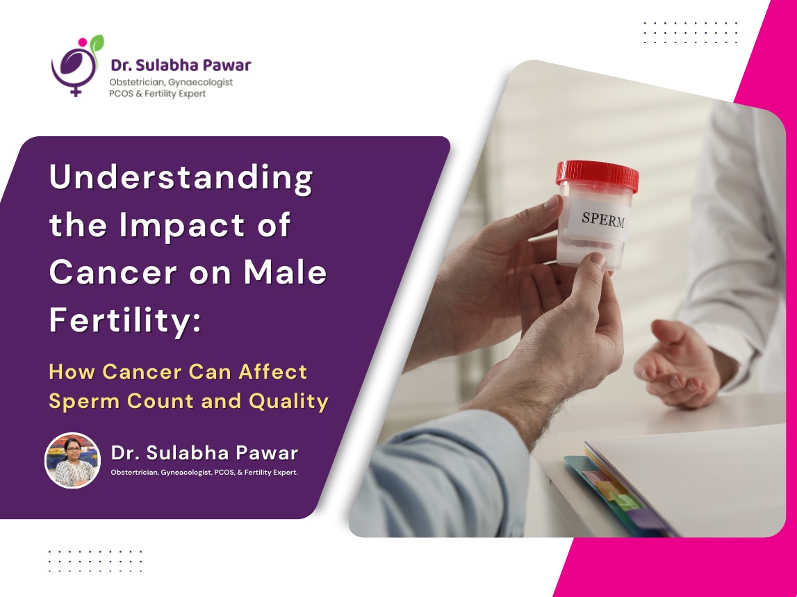 Understanding the Impact of Cancer on Male Fertility