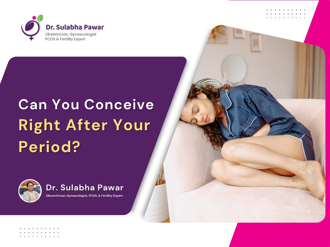 Can You Conceive Right After Your Period
