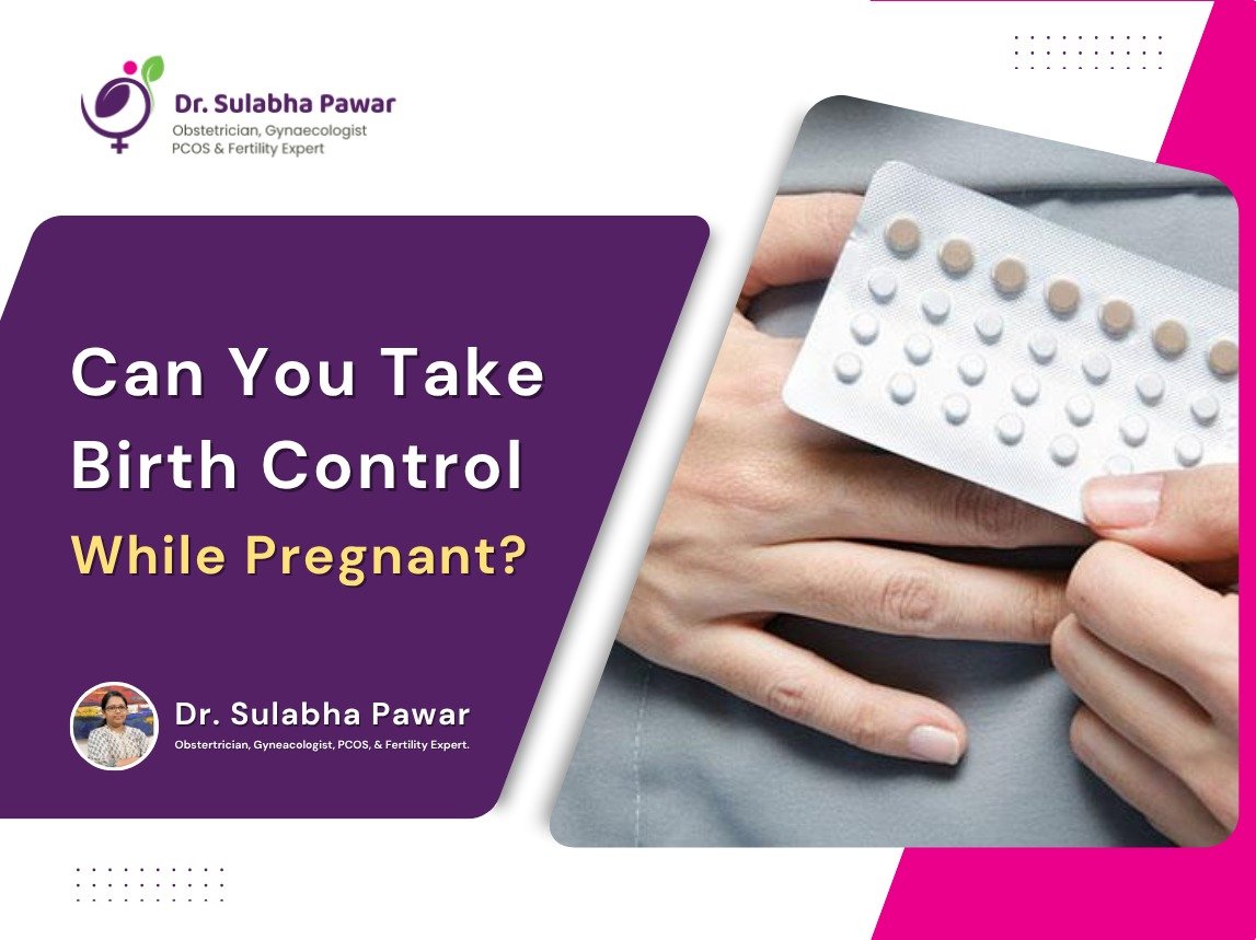 Can You Take Birth Control While Pregnant